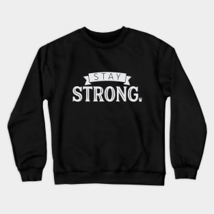 Stay Strong Crewneck Sweatshirt